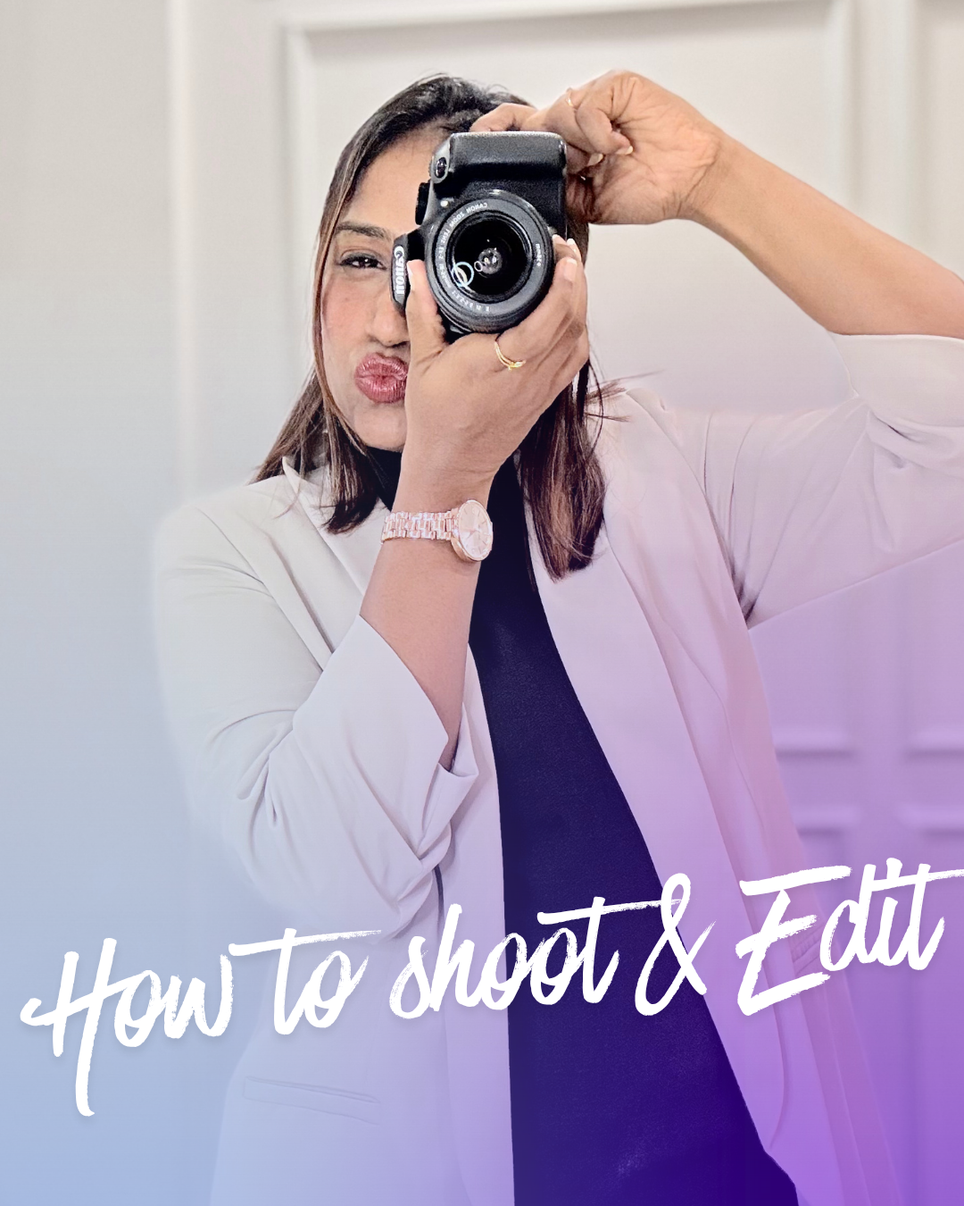 How to Shoot and Edit